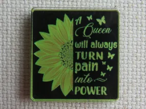 A Queen Will Always Turn Pain Into Power Needle Minder, Cover Minder, Magnet LAST ONE!