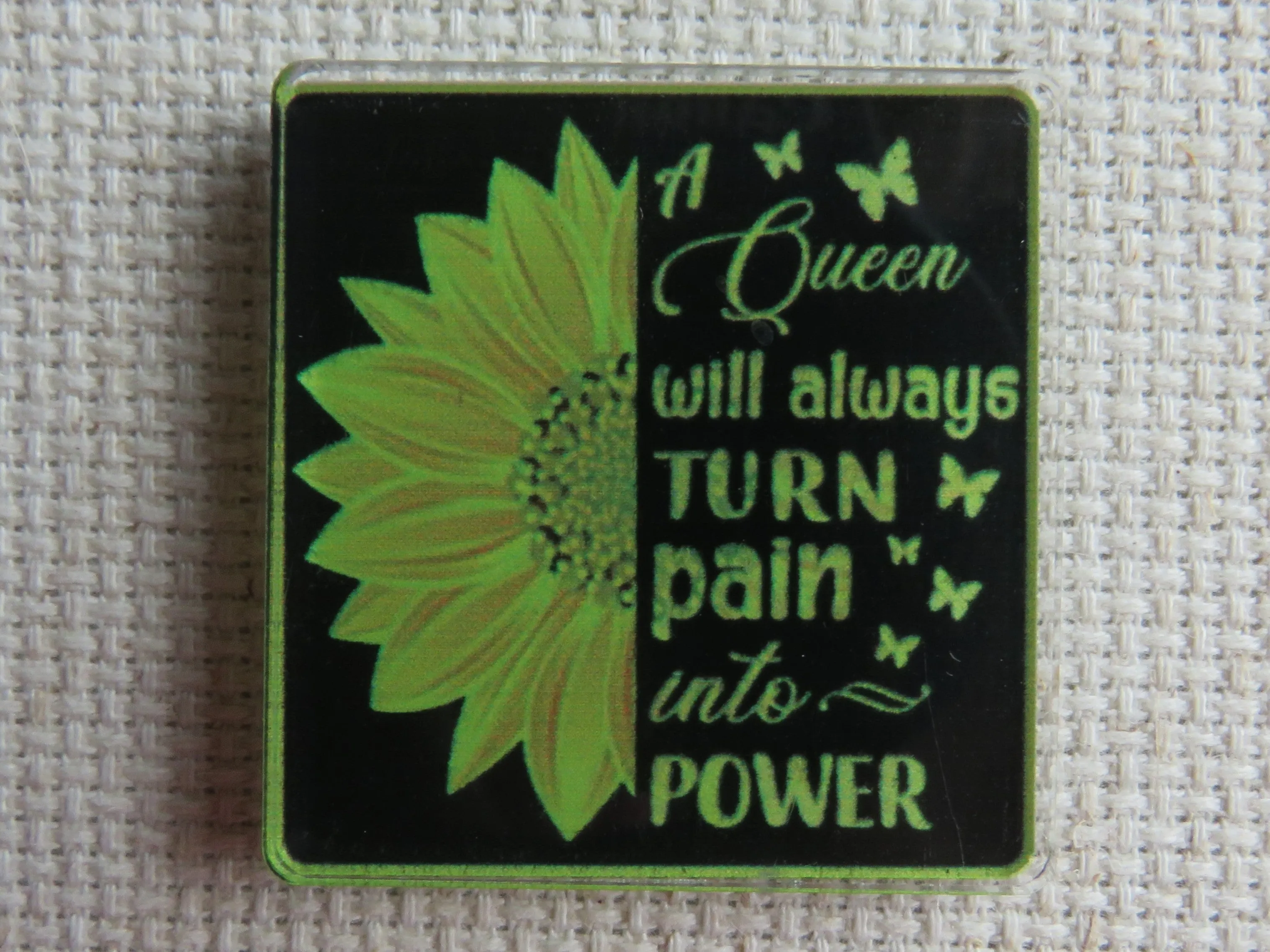 A Queen Will Always Turn Pain Into Power Needle Minder, Cover Minder, Magnet LAST ONE!